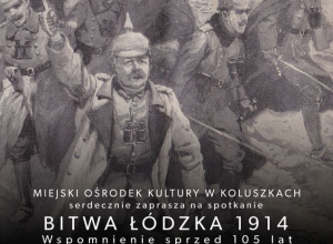 Zaproszenie na spotkanie Bitwa Łódzka 1914 Wspomnienie sprzed 105 lat