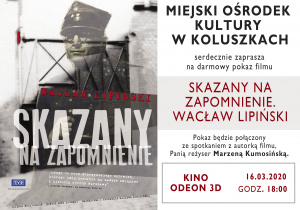 Zaproszenie na darmowy pokaz filmu: Skazany na zapomnienie. Wacław Lipiński