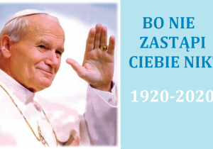 Plakat upamiętniający setną rocznicę urodzin Wielkiego Polaka Karola Wojtyły